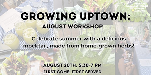 Image principale de Growing Uptown: August Workshop