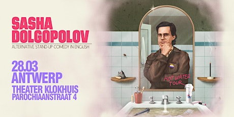 English Standup Comedy in Antwerp - Sasha Dolgopolov "Hot Water Tour"!