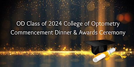 OD Class of 2024  Graduate Commencement Dinner and Awards Ceremony