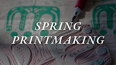 Spring Printmaking