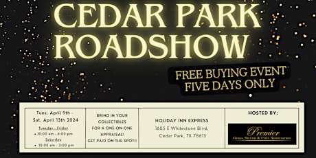 CEDAR PARK ROADSHOW - A Free, Five Days Only Buying Event!