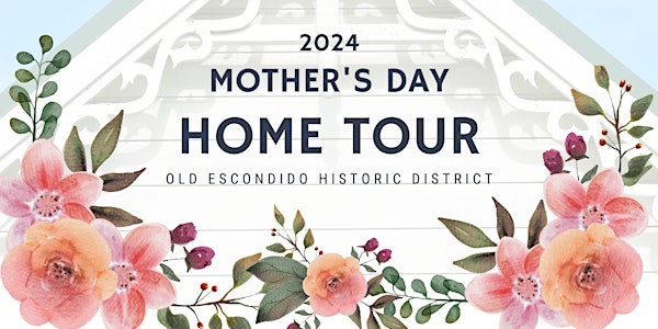 Old Escondido Mother's Day Home Tour 2024
