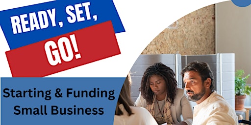 Imagem principal de Business Ready, Set, GO! Starting & Funding Small Business