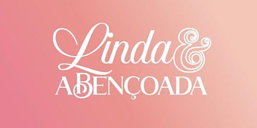 Imagem principal do evento Linda e Abencoada