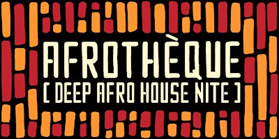 Hauptbild für AFROTHEQUE [DEEP AFRO HOUSE NITE]