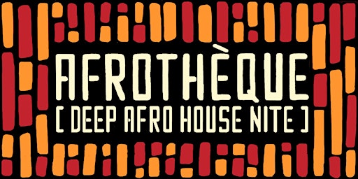 Imagen principal de AFROTHEQUE [DEEP AFRO HOUSE NITE]