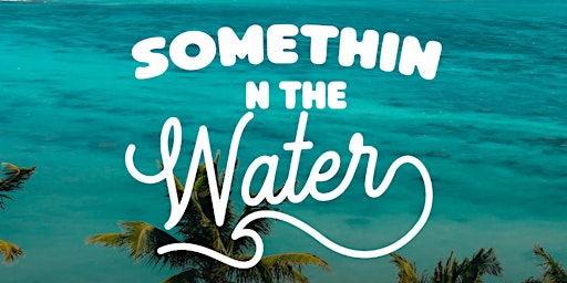 Somethin' N' The Water primary image