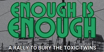 Immagine principale di ENOUGH IS ENOUGH: A Rally to Bury the Toxic Twins 