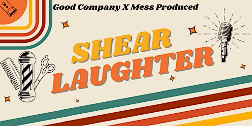 Imagen principal de Good Company X Mess Produced: Shear Laughter