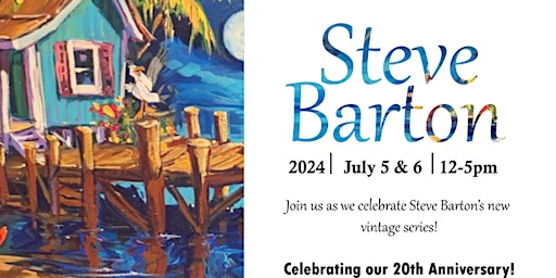 Meet the Artist ~ Steve Barton ~ July 5th & 6th