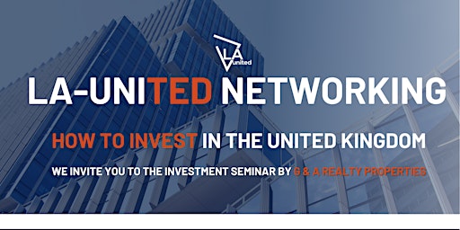 Immagine principale di LA UNITED Networking- How to invest in the United Kingdom 