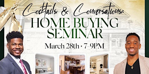 Cocktails & Conversations: HOME BUYING SEMINAR primary image