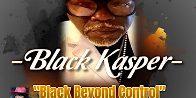 Primaire afbeelding van "Black Beyond Control" Tour 2024 Starring "Black Kasper"