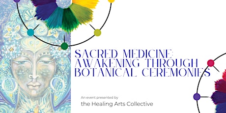 Sacred Medicine: Awakening Through Botanical Ceremonies