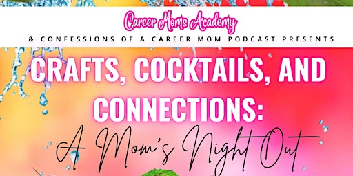 Imagen principal de Crafts, Cocktails, and Connections: A Mom's Night Out
