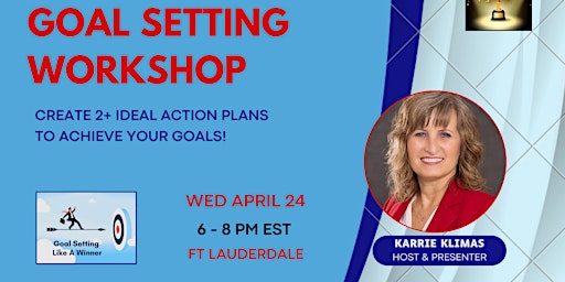 Primaire afbeelding van GOAL SETTING WORKSHOP: Create 2+ Ideal Action Plans to Achieve Your Goals!