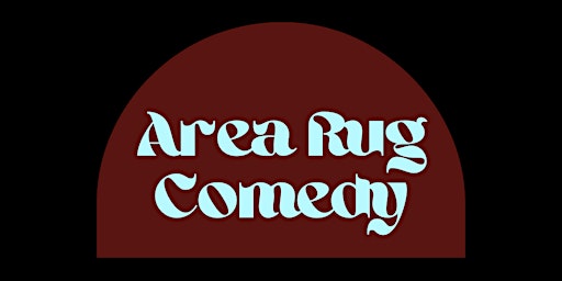 Area Rug Comedy Show and Art Pop-Up primary image