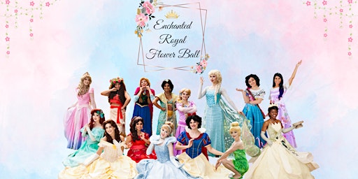 Imagem principal do evento Enchanted Royal "Flower Ball" with the Princesses  - Session 1