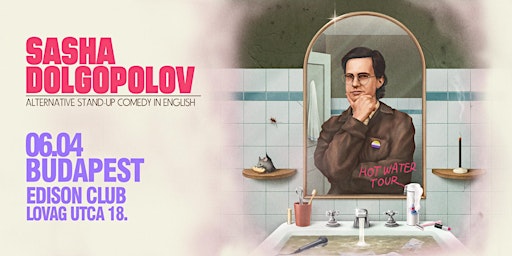 English Standup Comedy in Budapest - Sasha Dolgopolov "Hot Water Tour"! primary image