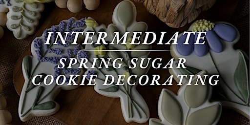 Imagem principal do evento Intermediate Spring Sugar Cookie Decorating