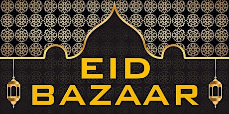 Eid Bazaar 2024: Pre-Eid Extravaganza in Birmingham