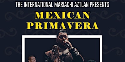 THE INTERNATIONAL MARIACHI AZTLAN PRESENTS: MEXICAN PRIMAVERA primary image