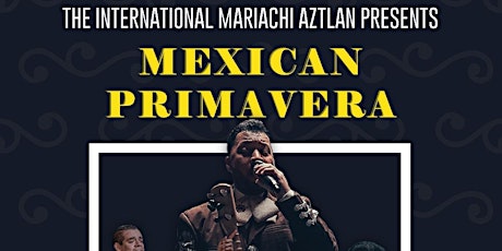 THE INTERNATIONAL MARIACHI AZTLAN PRESENTS: MEXICAN PRIMAVERA