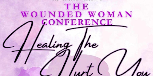 W.O.W. girl presents  - Wounded Woman -Healing the Hurt You primary image