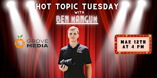 Hauptbild für HOT TOPIC TUESDAY W/ Ben Mangum, Grove Media!