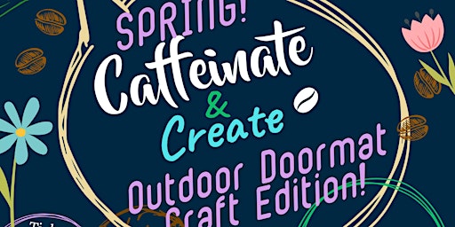 Imagem principal do evento Spring Caffeinate & Create: Sip & Paint Outdoor Doormat Craft Edition!