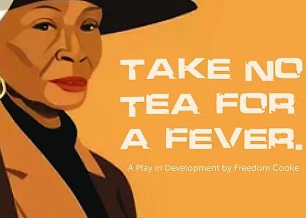 TAKE NO TEA FOR A FEVER (Written by- Freedom F. Cooke)