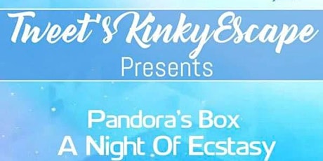 Pandora’s  Box  “ A NIGHT OF ECSTASY ”