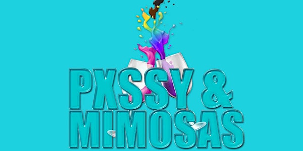 PXSSY & MIMOSAS BOTTOMLESS BRUNCH