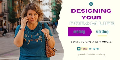 Designing Your Dream Life: A 3 Day Evening Workshop primary image