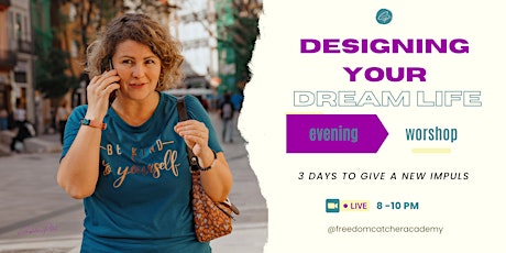 Designing Your Dream Life: A 3 Day Evening Workshop