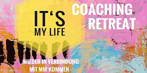 Primaire afbeelding van IT'S MY LIFE  Coaching Retreat