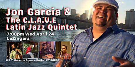 Jon Garcia & The  C.L.A.V.E.Latin Jazz  Quintet... A Rare Area Performance