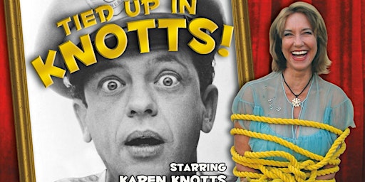 Imagem principal de Tied up in Knotts with Karen Knotts