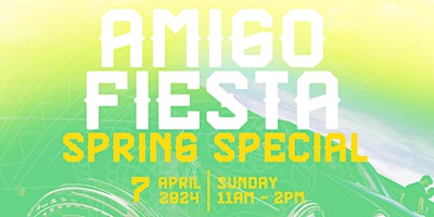 AMIGO FIESTA - SPRING SPECIAL 2024 primary image