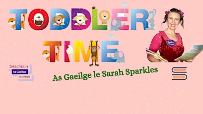 Toddler Time as Gaeilge with Sarah Sparkles primary image