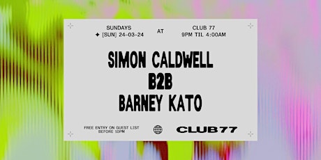 Sundays at 77 w / Simon Caldwell b2b Barney Kato