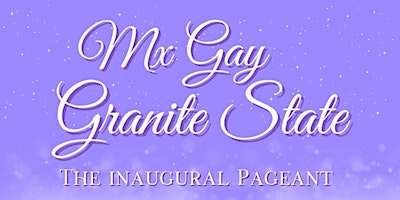 Primaire afbeelding van The Inaugural Mx. Gay Granite State Pageant