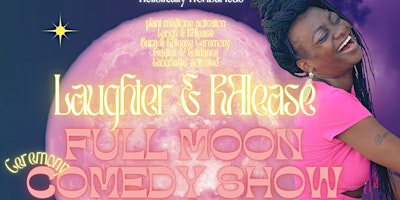 Primaire afbeelding van Laughter & RAlease Full Moon Ceremony & Comedy Show