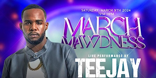 Immagine principale di “MARCH MAWDNESS” Live Performance by TEEJAY 