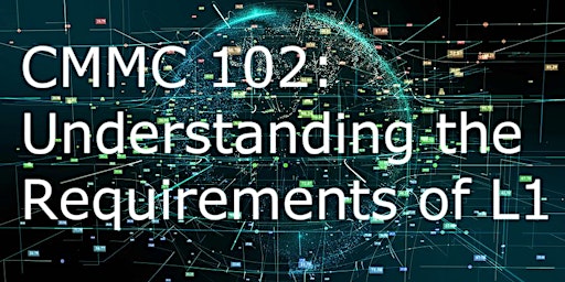 Image principale de CMMC 102: Understanding the Requirements of L1