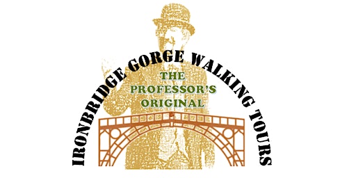 BANK HOLIDAY TOUR! Ironbridge Gorge Walking Tours: The Professor's Original primary image
