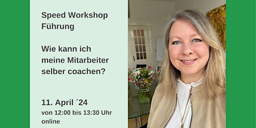 Hauptbild für Speed Workshop Führung - Wie kann ich meine Mitarbeiter selber coachen?