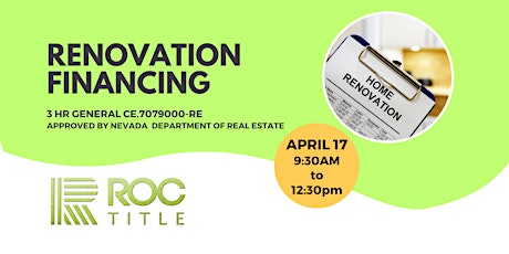 Renovation Financing 3 HR CE Class April 17 at ROC Title