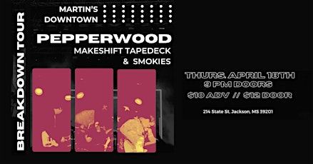 Pepperwood, Makeshift Tapedeck, & Smokies Live at Martin's Downtown