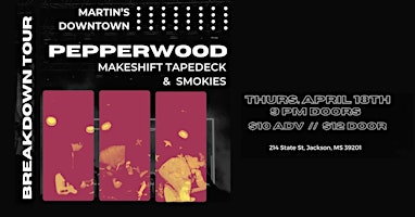 Pepperwood, Makeshift Tapedeck, & Smokies Live at Martin's Downtown primary image